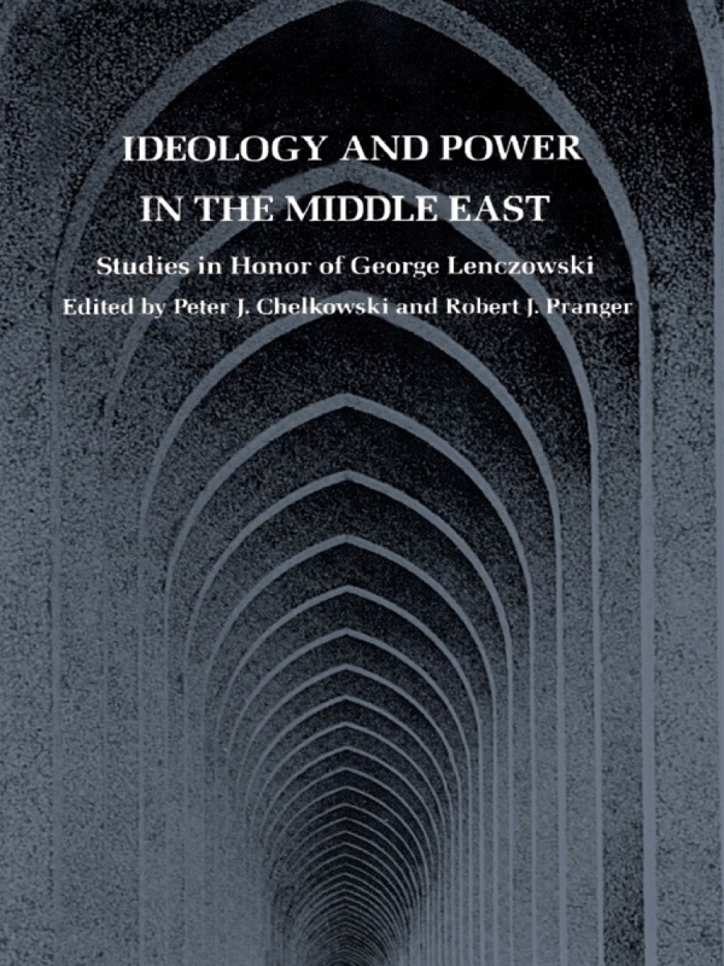 Ideology and Power in the Middle East Studies in Honor of George Lenczowski