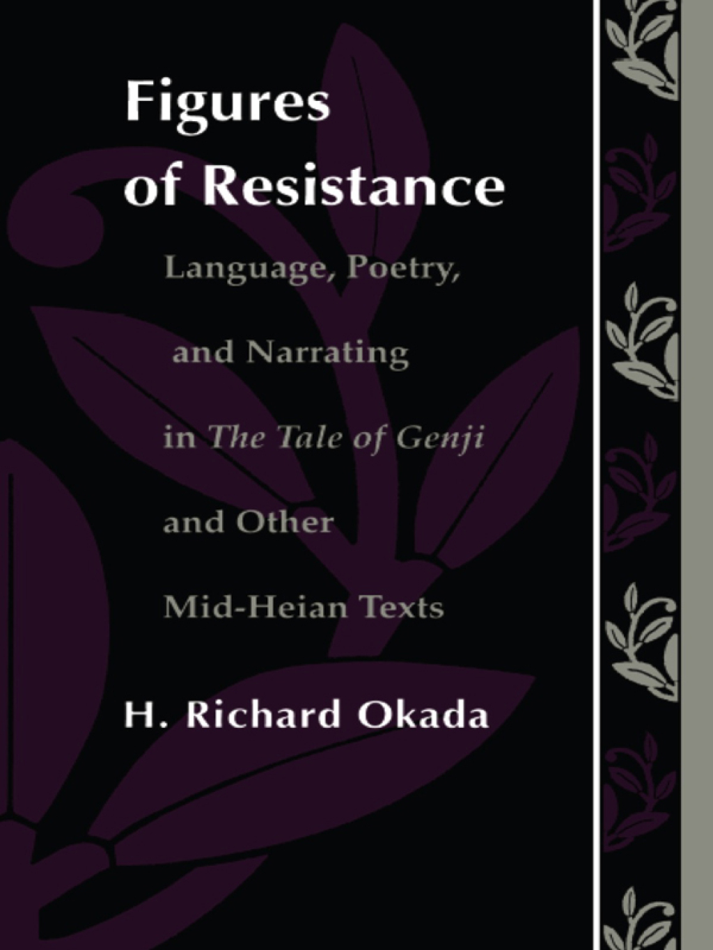 Figures of Resistance Language, Poetry, and Narrating in The Tale of the Genji and Other Mid-Heian Texts
