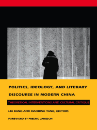 Cover image: Politics, Ideology, and Literary Discourse in Modern China 9780822314035