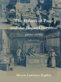 Cover image: The Bakers of Paris and the Bread Question, 1700-1775 9780822317067