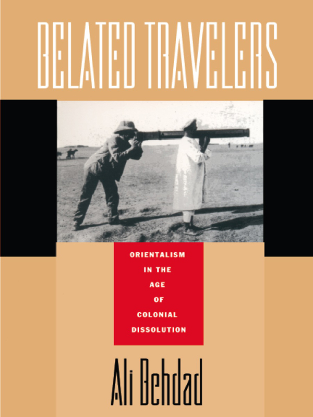 Belated Travelers Orientalism in the Age of Colonial Dissolution