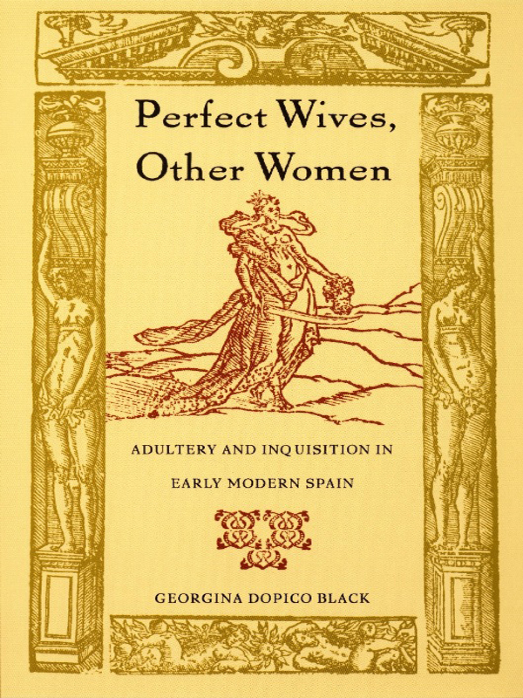 Perfect Wives, Other Women Adultery and Inquisition in Early Modern Spain