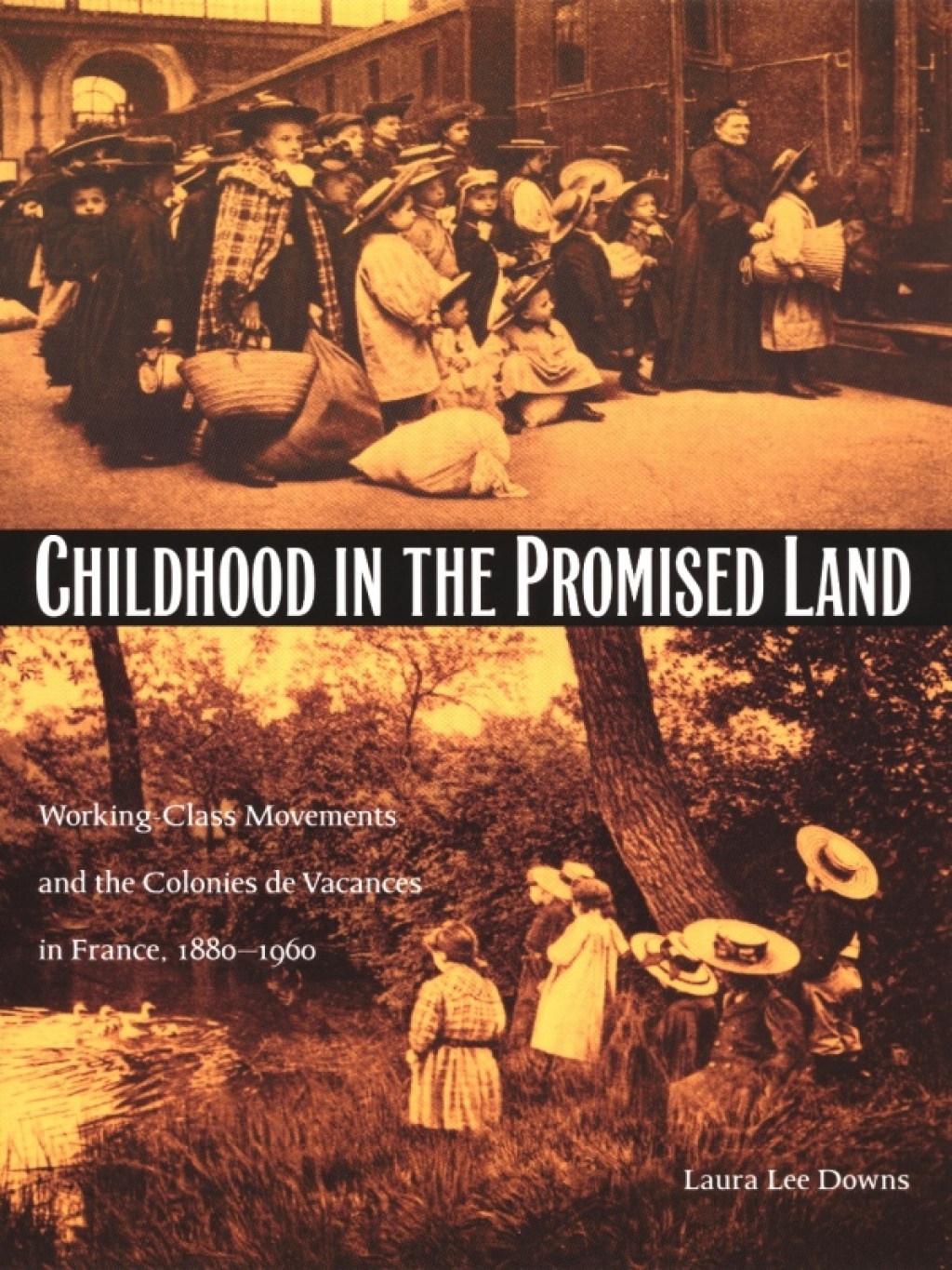 Childhood in the Promised Land Working-Class Movements and the Colonies de Vacances in France, 1880–1960