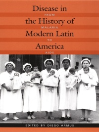 Imagen de portada: Disease in the History of Modern Latin America 9780822330691