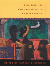Cover image: Changing Men and Masculinities in Latin America 9780822330226