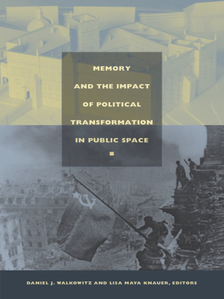 Imagen de portada: Memory and the Impact of Political Transformation in Public Space 9780822333777