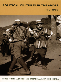 Cover image: Political Cultures in the Andes, 1750-1950 9780822335153