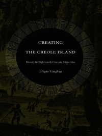 Cover image: Creating the Creole Island 9780822334026