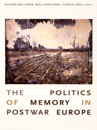 Cover image: The Politics of Memory in Postwar Europe 9780822338178