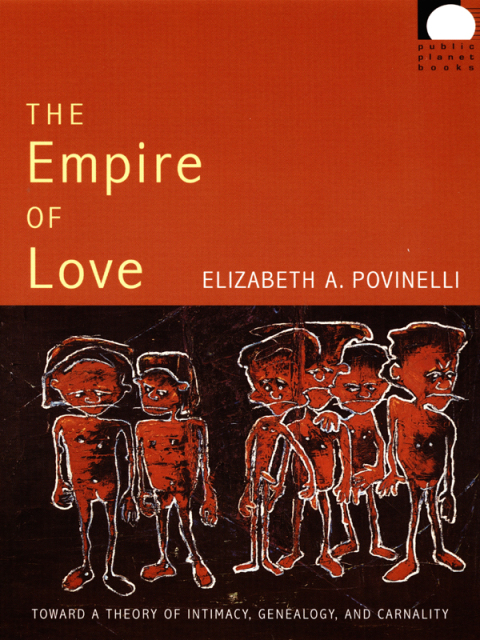 The Empire of Love: Toward a Theory of Intimacy, Genealogy, and Carnality - FULL INSTANT DOWNLOAD | PDF DOCX EPUB