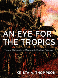 Omslagafbeelding: An Eye for the Tropics 9780822337515
