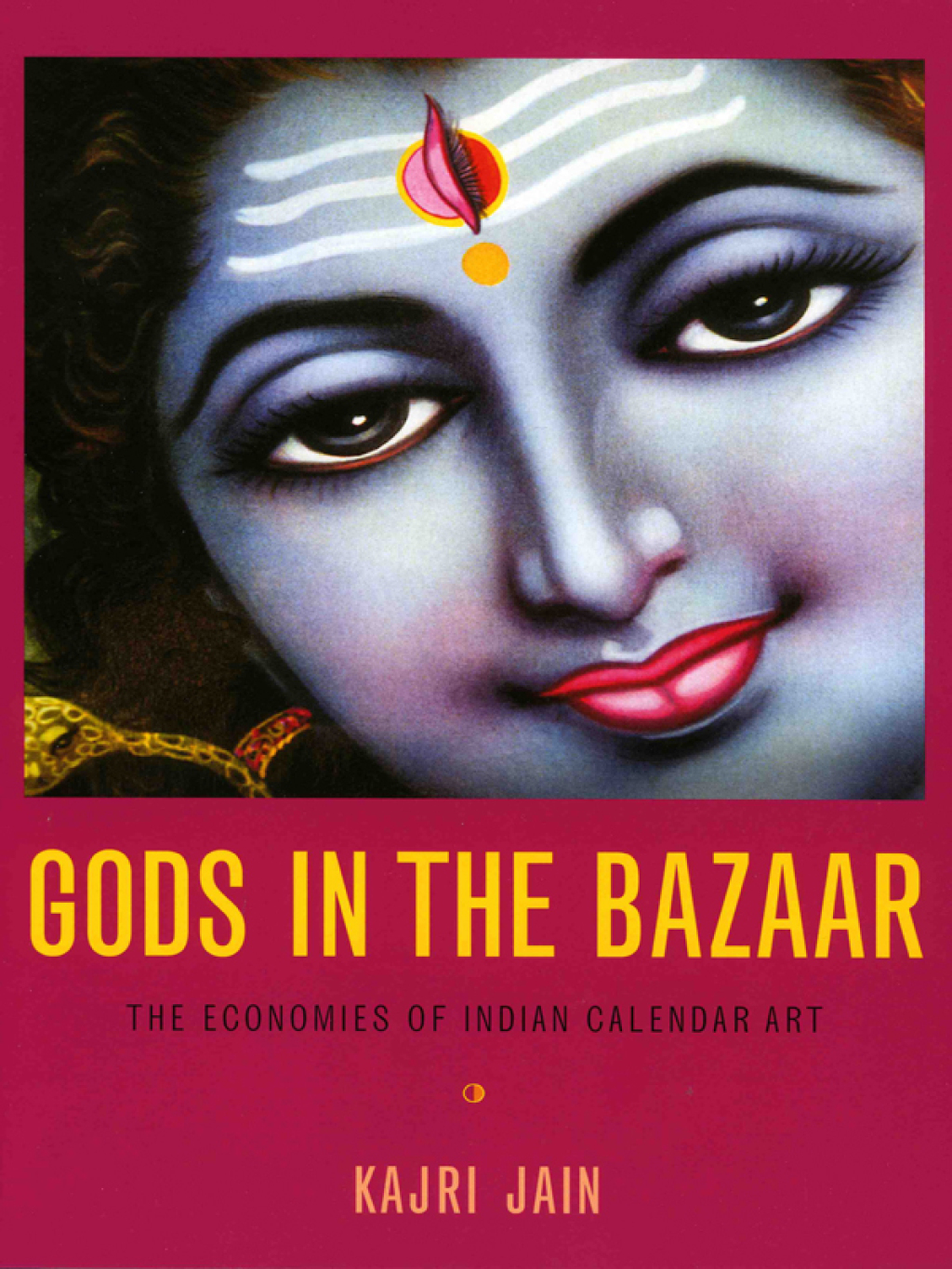 Gods in the Bazaar The Economies of Indian Calendar Art