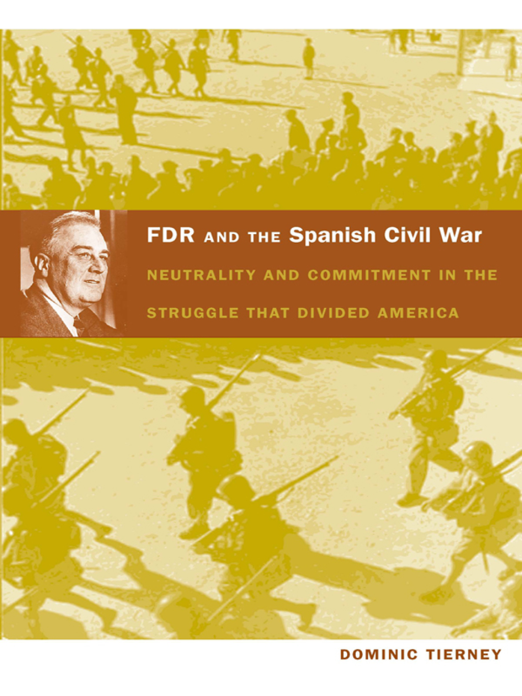 FDR and the Spanish Civil War Neutrality and Commitment in the Struggle that Divided America