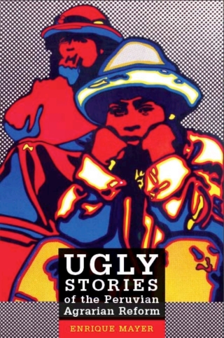 Imagen de portada: Ugly Stories of the Peruvian Agrarian Reform 9780822344698