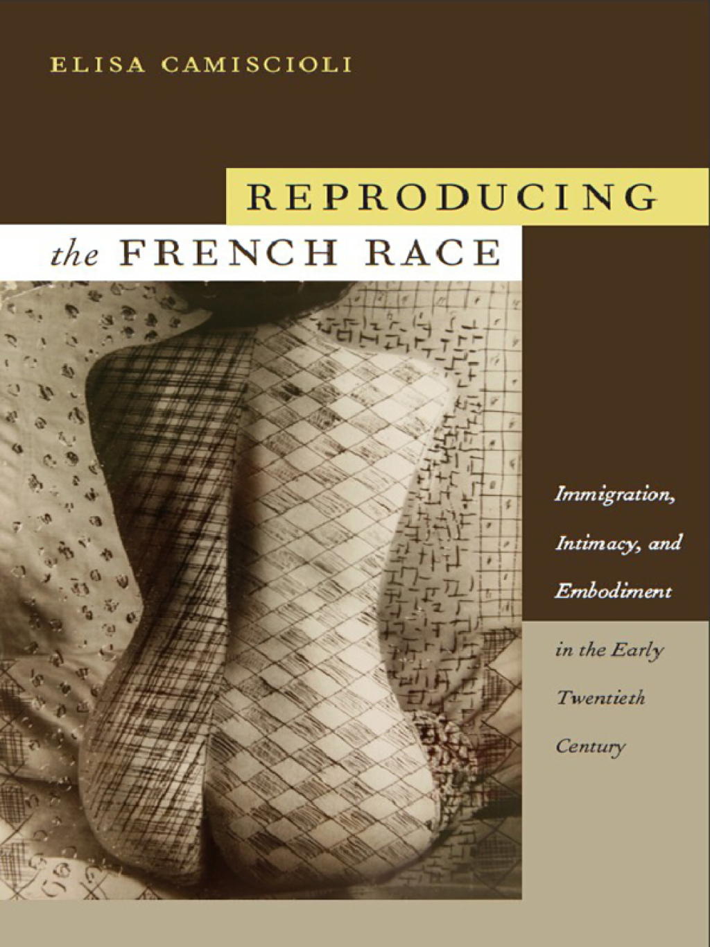 Reproducing the French Race Immigration, Intimacy, and Embodiment in the Early Twentieth Century
