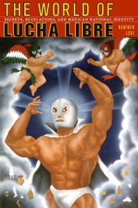 Cover image: The World of Lucha Libre 9780822342328