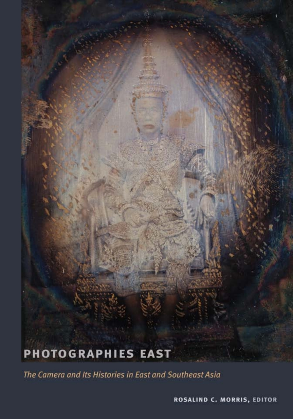 Photographies East The Camera and Its Histories in East and Southeast Asia