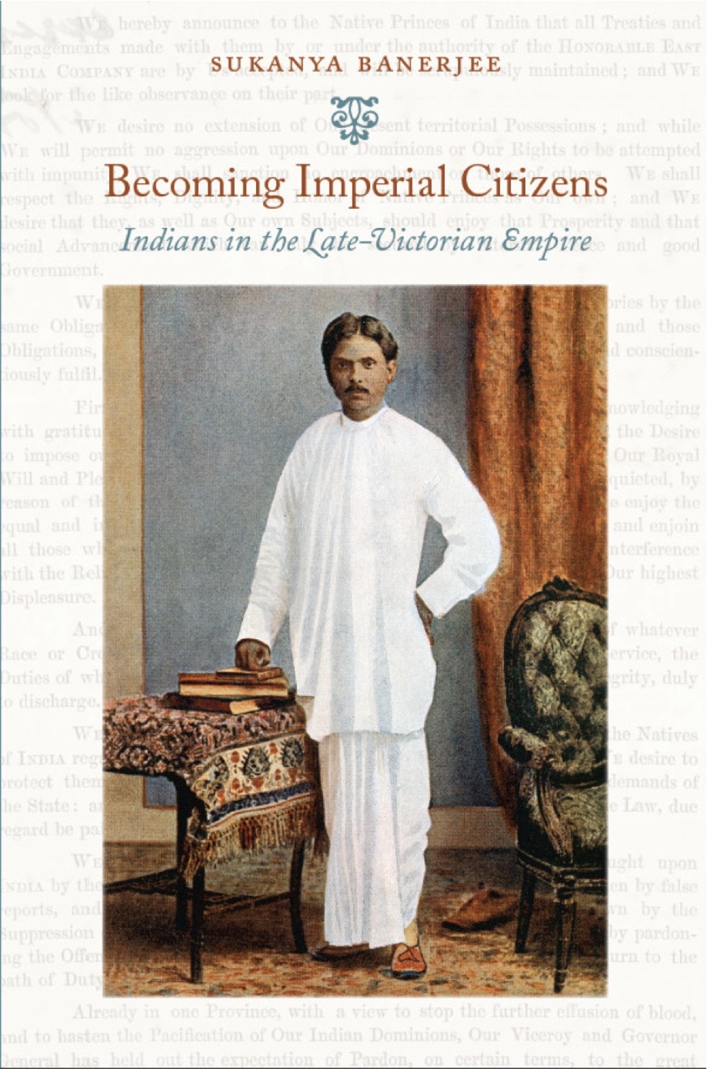 Becoming Imperial Citizens Indians in the Late-Victorian Empire
