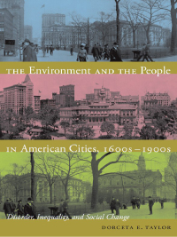 Cover image: The Environment and the People in American Cities, 1600s-1900s 9780822344513