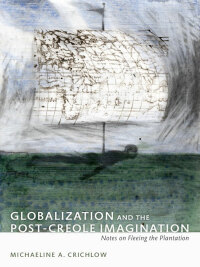 Cover image: Globalization and the Post-Creole Imagination 9780822344278