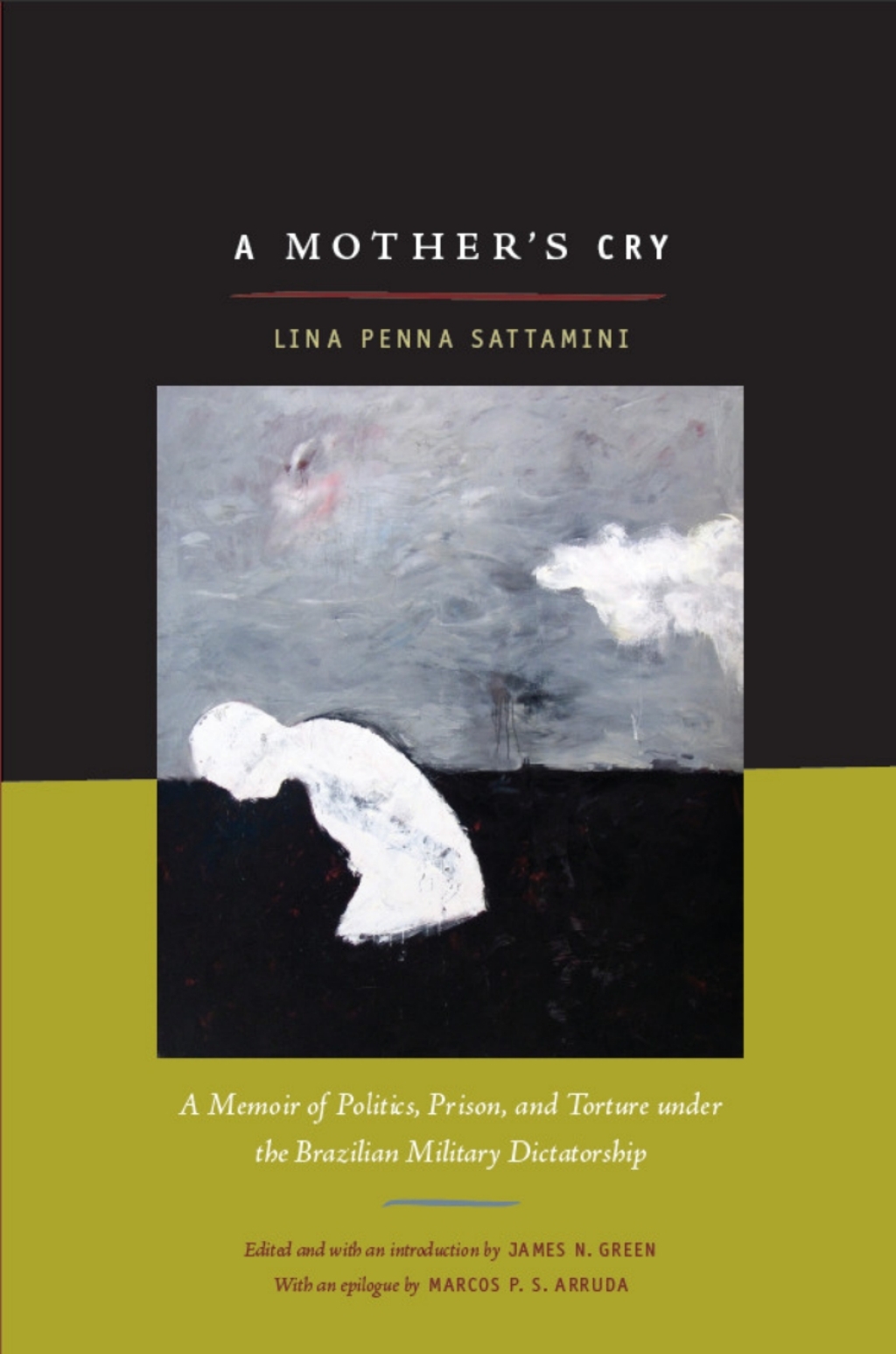 A Mother’s Cry A Memoir of Politics, Prison, and Torture under the Brazilian Military Dictatorship