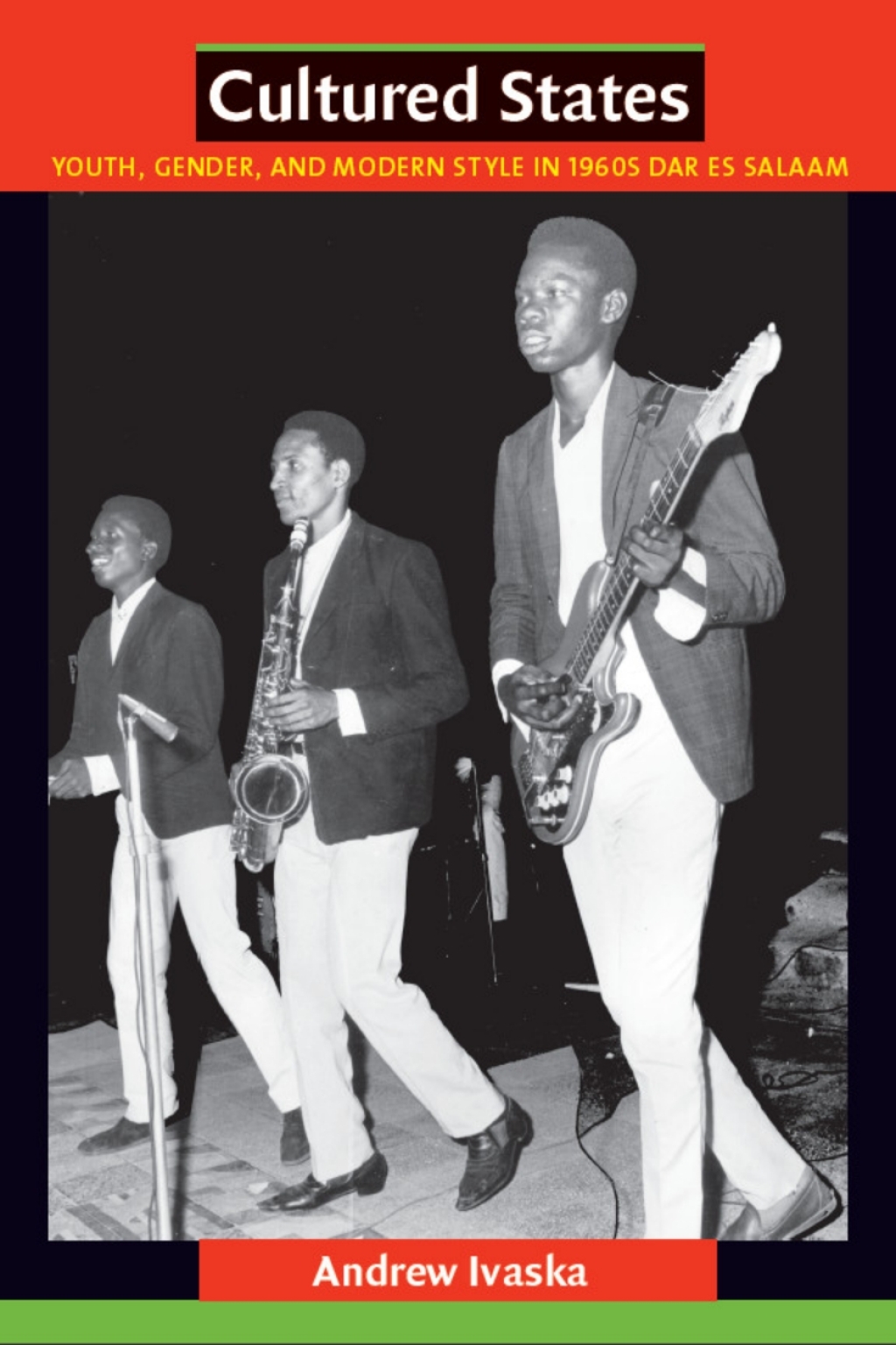 Cultured States Youth, Gender, and Modern Style in 1960s Dar es Salaam
