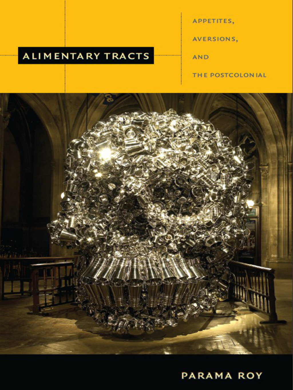 Alimentary Tracts Appetites, Aversions, and the Postcolonial