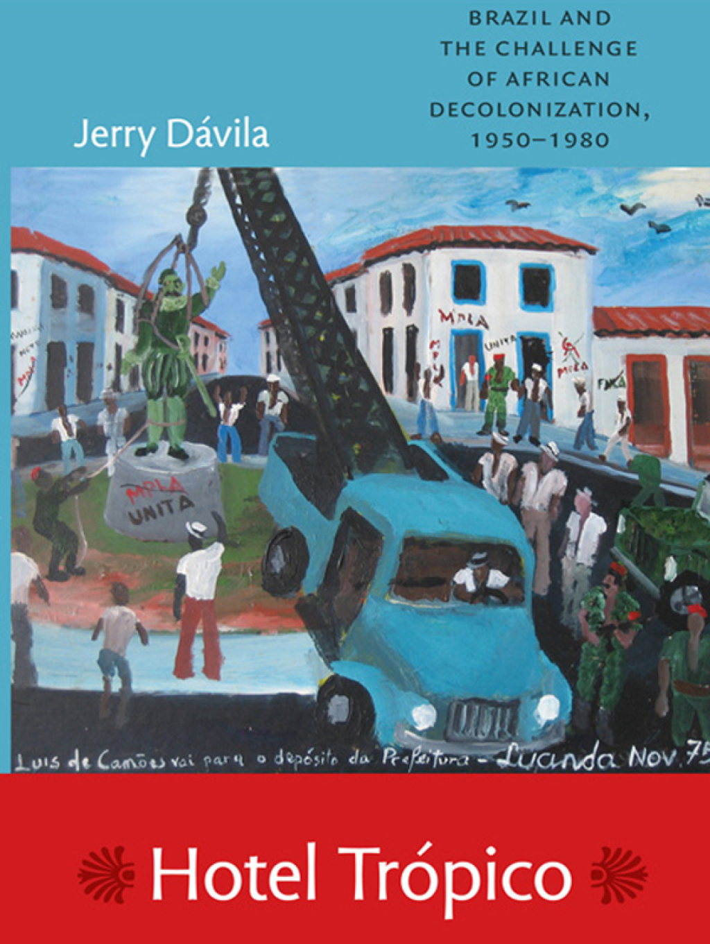 Hotel Trópico Brazil and the Challenge of African Decolonization, 1950–1980