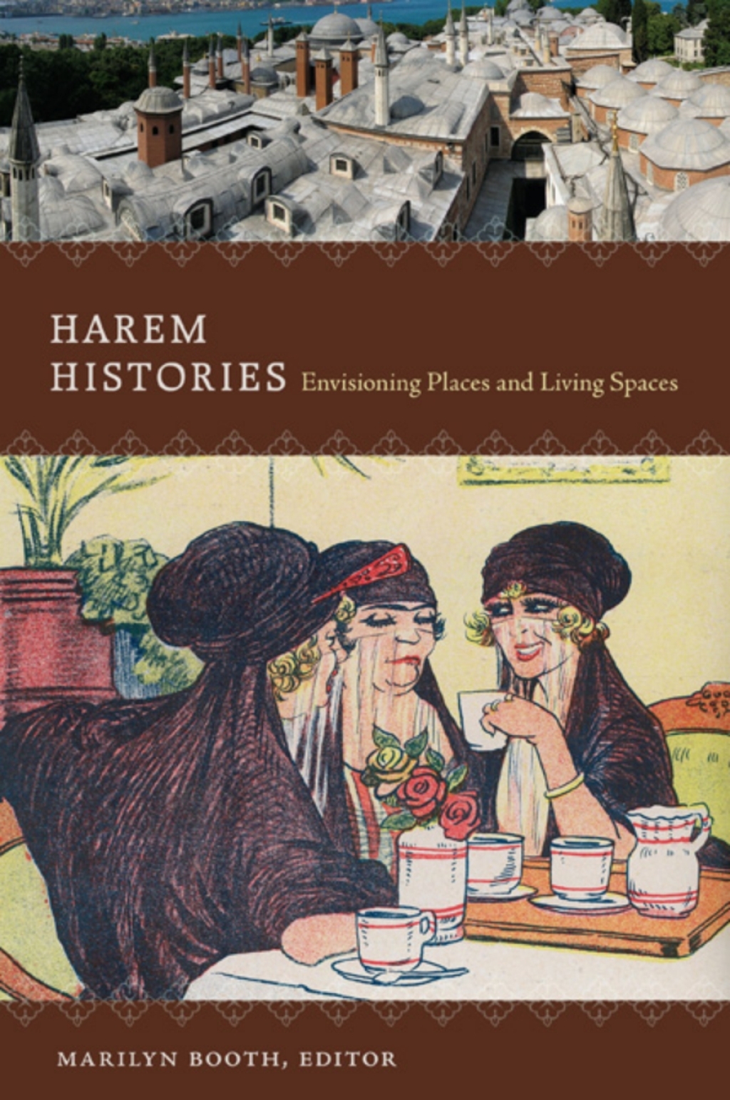 Harem Histories Envisioning Places and Living Spaces
