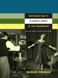 صورة الغلاف: One Night on TV Is Worth Weeks at the Paramount 9780822350118