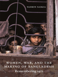 Cover image: Women, War, and the Making of Bangladesh 9780822350217