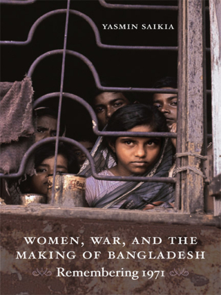 صورة الغلاف: Women, War, and the Making of Bangladesh 9780822350217