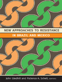 Omslagafbeelding: New Approaches to Resistance in Brazil and Mexico 9780822351733