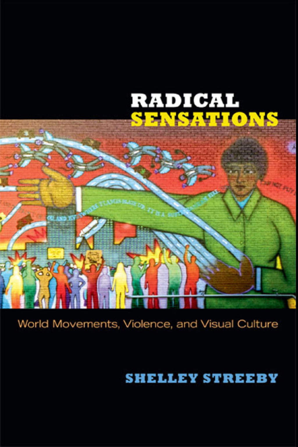 Radical Sensations World Movements, Violence, and Visual Culture