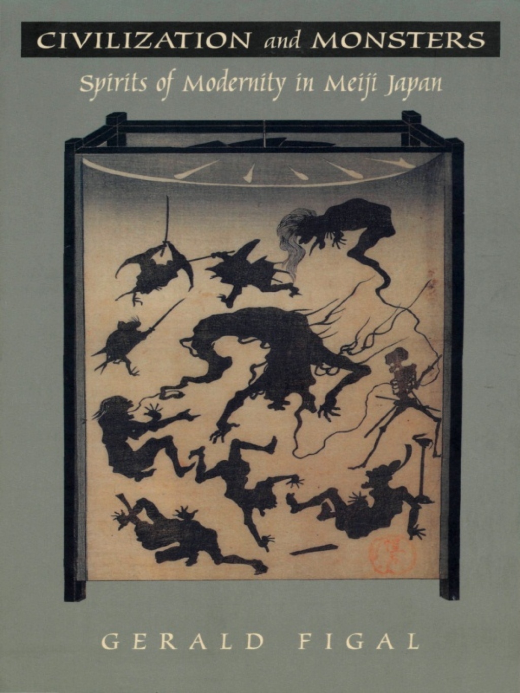 Civilization and Monsters Spirits of Modernity in Meiji Japan