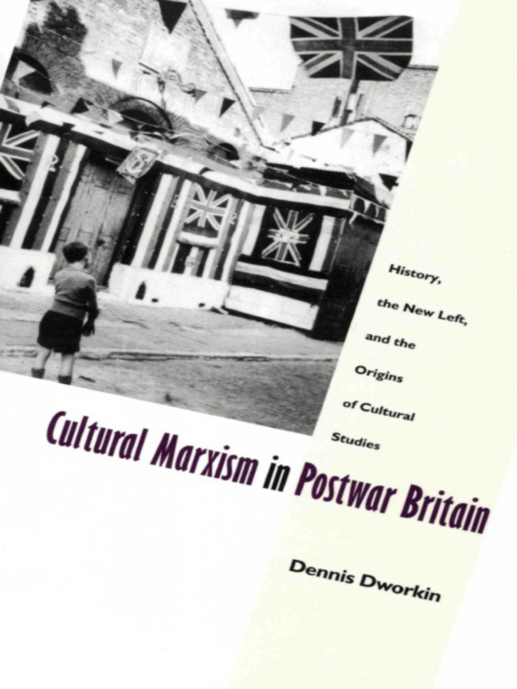 Cultural Marxism in Postwar Britain History, the New Left, and the Origins of Cultural Studies