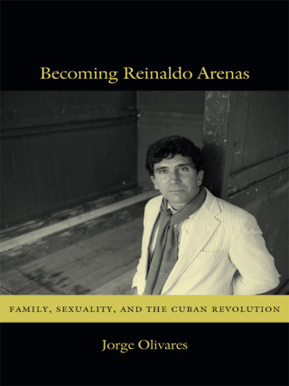 Cover image: Becoming Reinaldo Arenas 9780822353966