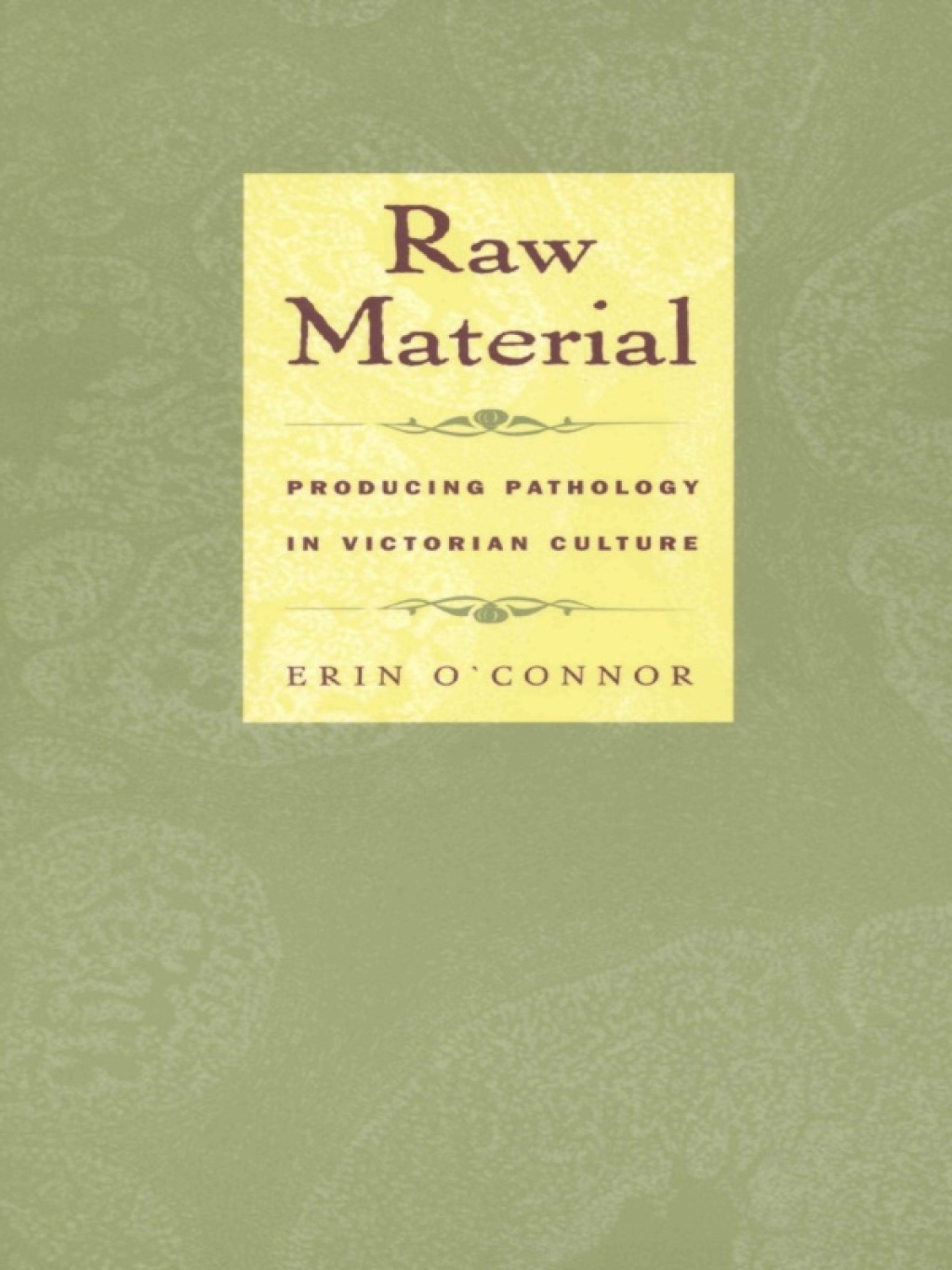 Raw Material Producing Pathology in Victorian Culture