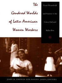 Imagen de portada: The Gendered Worlds of Latin American Women Workers 9780822319962