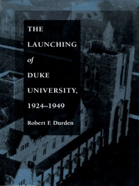 Imagen de portada: The Launching of Duke University, 1924–1949 9780822313021