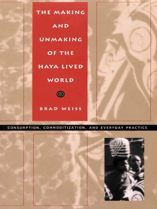 Cover image: The Making and Unmaking of the Haya Lived World 9780822317227