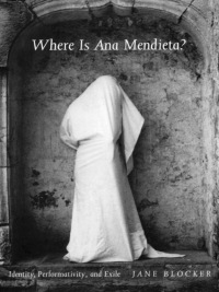 Imagen de portada: Where Is Ana Mendieta? 9780822323044