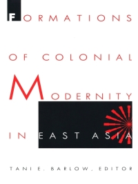 صورة الغلاف: Formations of Colonial Modernity in East Asia 9780822319375