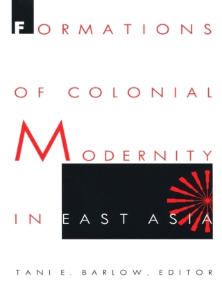 Titelbild: Formations of Colonial Modernity in East Asia 9780822319375