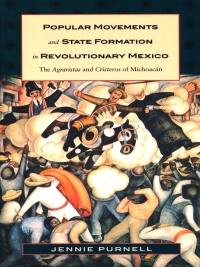 表紙画像: Popular Movements and State Formation in Revolutionary Mexico 9780822323143