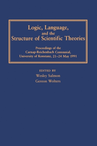 Cover image: Logic, Language, and the Structure of Scientific Theories 9780822937401