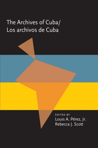 Cover image: The Archives Of Cuba/Los Archivos De Cuba 9780822941958
