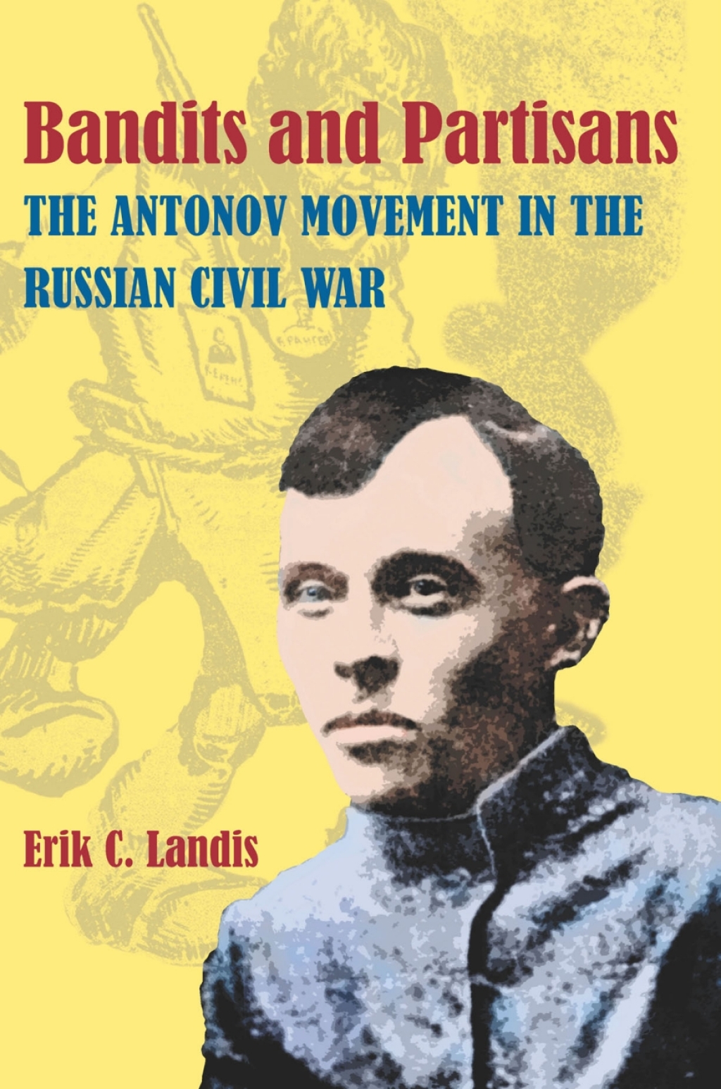 Bandits and Partisans The Antonov Movement in the Russian Civil War