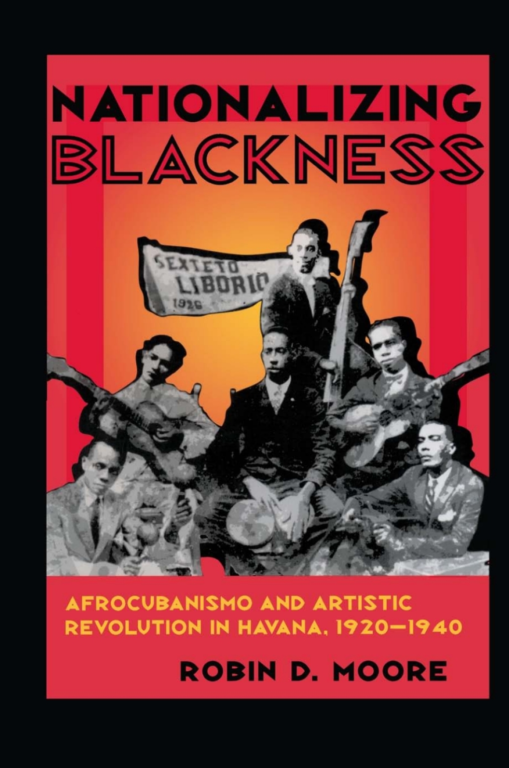 Nationalizing Blackness Afrocubanismo and Artistic Revolution in Havana, 1920–1940