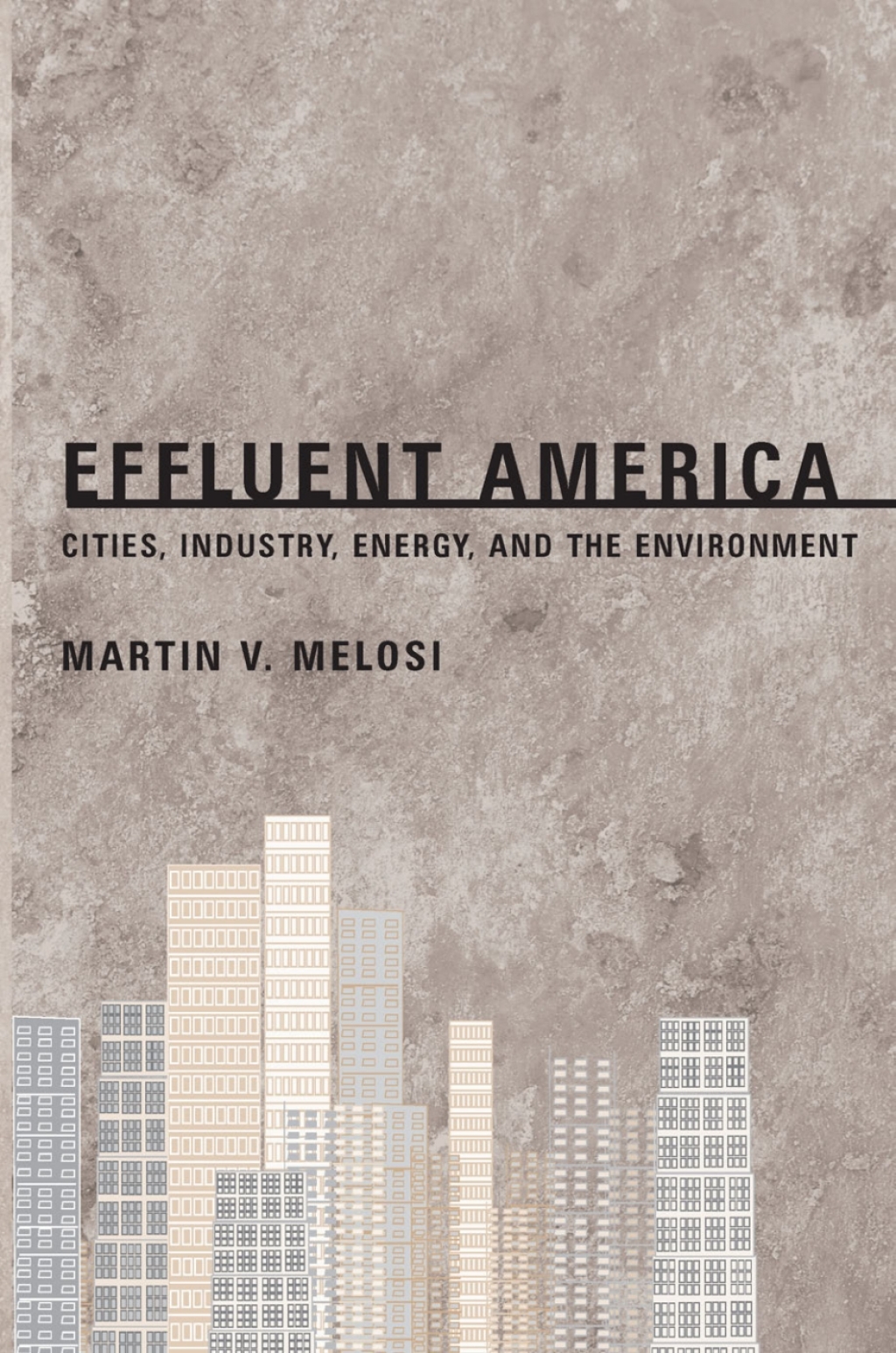 Effluent America Cities, Industry, Energy, and the Environment